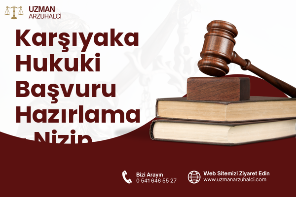 Karşıyaka Hukuki Başvuru Hazırlama - Nizip