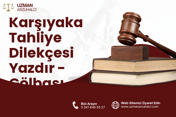 Karşıyaka Tahliye Dilekçesi Yazdır - Gölbaşı