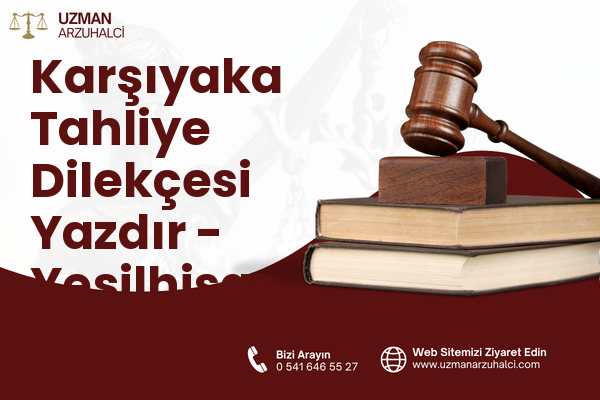 Karşıyaka Tahliye Dilekçesi Yazdır - Yeşilhisar