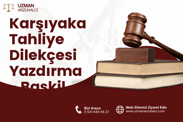 Karşıyaka Tahliye Dilekçesi Yazdırma - Baskil