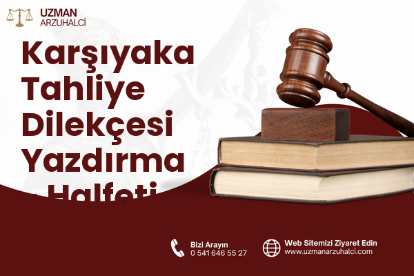 Karşıyaka Tahliye Dilekçesi Yazdırma - Halfeti