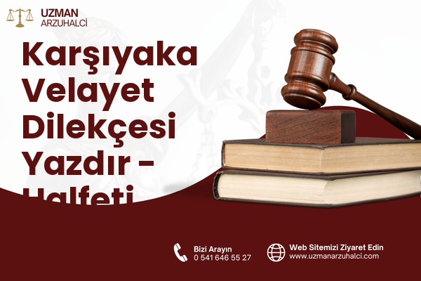 Karşıyaka Velayet Dilekçesi Yazdır - Halfeti