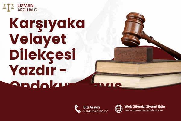 Karşıyaka Velayet Dilekçesi Yazdır - Ondokuzmayıs