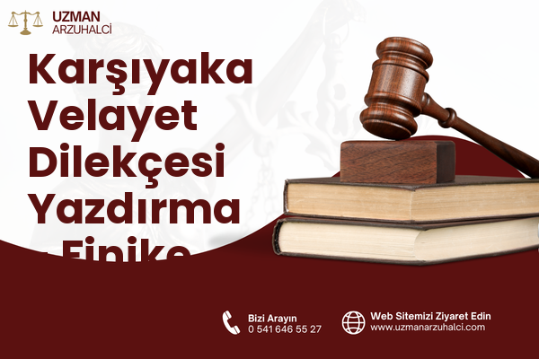 Karşıyaka Velayet Dilekçesi Yazdırma - Finike
