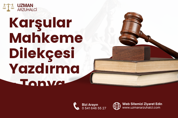Karşular Mahkeme Dilekçesi Yazdırma - Tonya