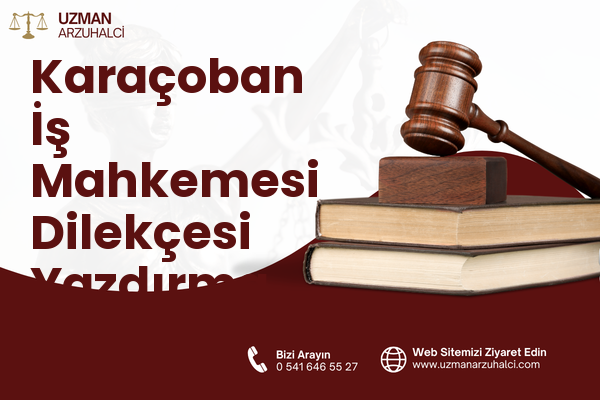 Karaçoban İş Mahkemesi Dilekçesi Yazdırma