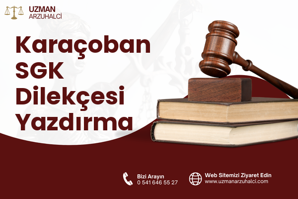 Karaçoban SGK Dilekçesi Yazdırma