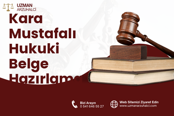 Kara Mustafalı Hukuki Belge Hazırlama - Erzin