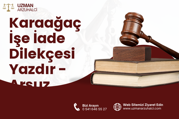 Karaağaç İşe İade Dilekçesi Yazdır - Arsuz