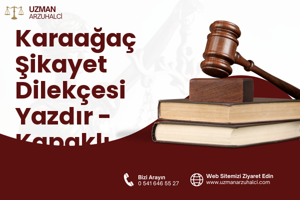 Karaağaç Şikayet Dilekçesi Yazdır - Kapaklı