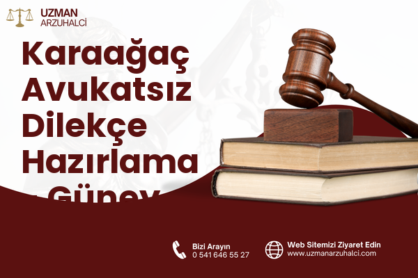 Karaağaç Avukatsız Dilekçe Hazırlama - Güney