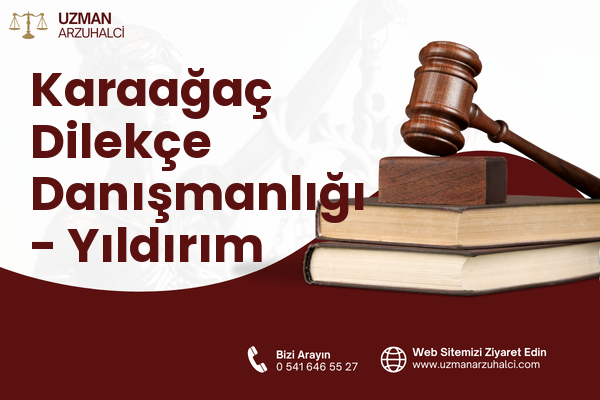Karaağaç Dilekçe Danışmanlığı - Yıldırım