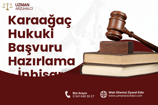 Karaağaç Hukuki Başvuru Hazırlama - İnhisar