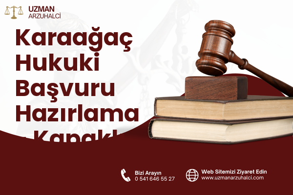 Karaağaç Hukuki Başvuru Hazırlama - Kapaklı