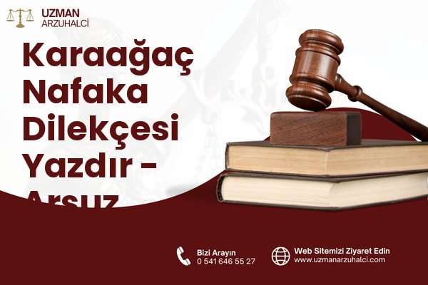 Karaağaç Nafaka Dilekçesi Yazdır - Arsuz