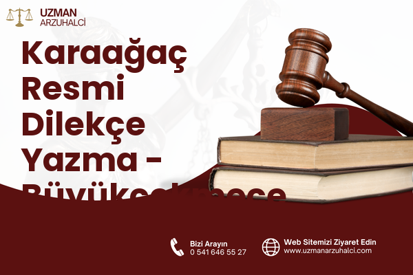 Karaağaç Resmi Dilekçe Yazma - Büyükçekmece
