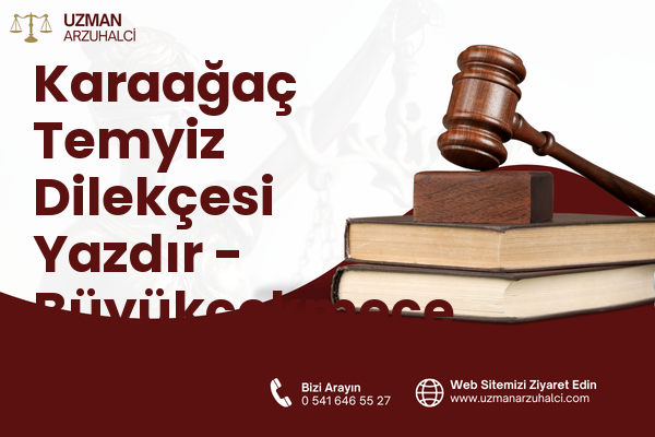 Karaağaç Temyiz Dilekçesi Yazdır - Büyükçekmece