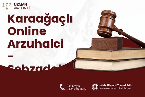 Karaağaçlı Online Arzuhalci - Şehzadeler
