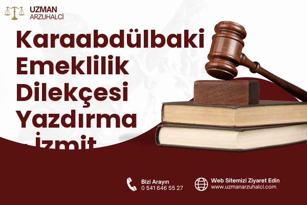 Karaabdülbaki Emeklilik Dilekçesi Yazdırma - İzmit