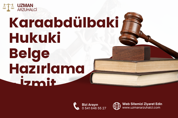 Karaabdülbaki Hukuki Belge Hazırlama - İzmit