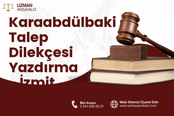 Karaabdülbaki Talep Dilekçesi Yazdırma - İzmit