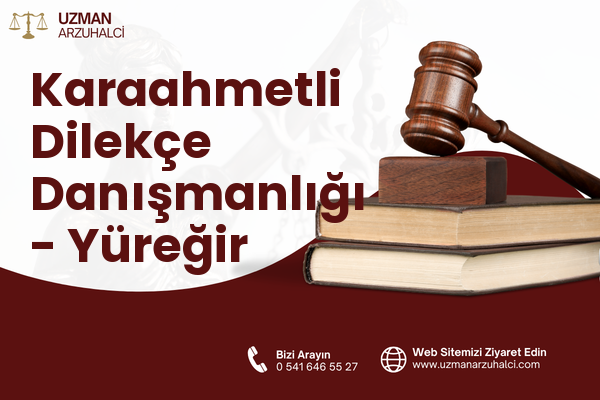 Karaahmetli Dilekçe Danışmanlığı - Yüreğir