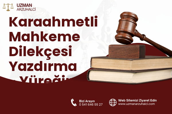 Karaahmetli Mahkeme Dilekçesi Yazdırma - Yüreğir