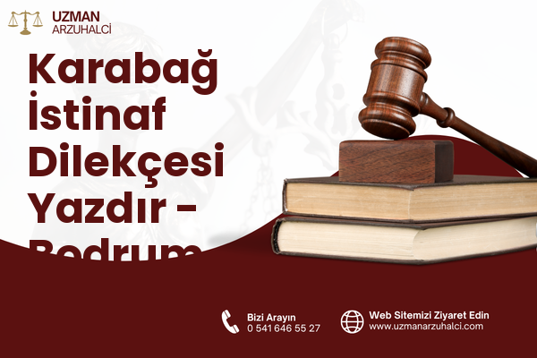 Karabağ İstinaf Dilekçesi Yazdır - Bodrum