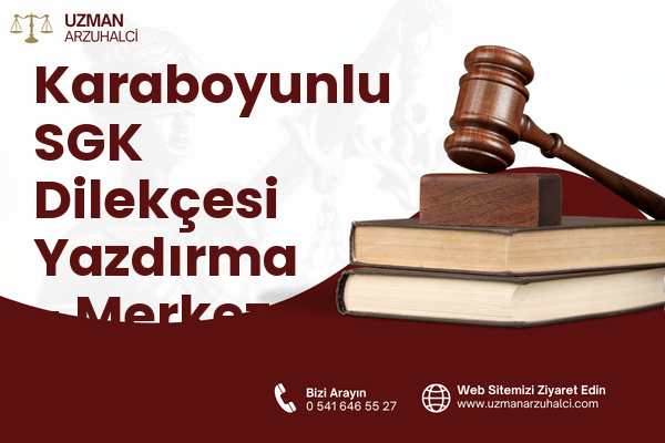 Karaboyunlu SGK Dilekçesi Yazdırma - Merkez