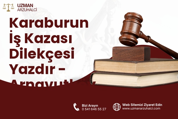 Karaburun İş Kazası Dilekçesi Yazdır - Arnavutköy