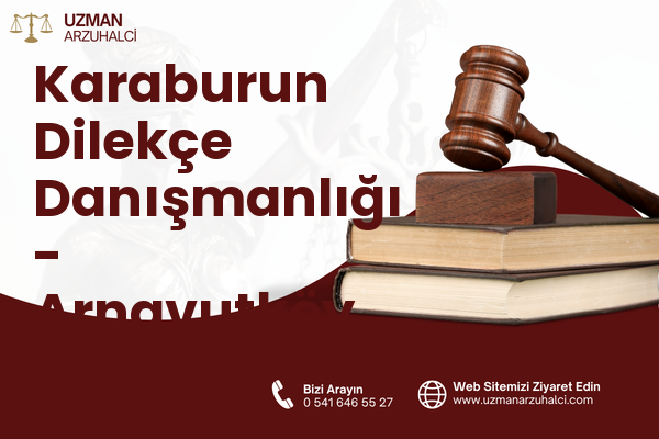 Karaburun Dilekçe Danışmanlığı - Arnavutköy