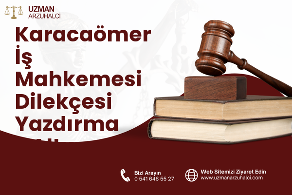 Karacaömer İş Mahkemesi Dilekçesi Yazdırma - Altınordu