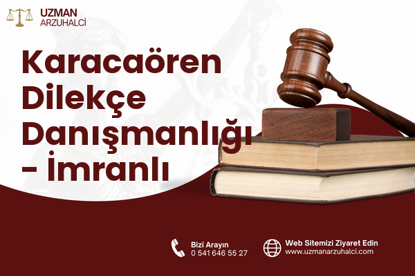 Karacaören Dilekçe Danışmanlığı - İmranlı