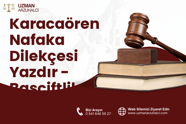Karacaören Nafaka Dilekçesi Yazdır - Başçiftlik