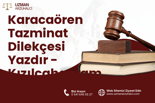 Karacaören Tazminat Dilekçesi Yazdır - Kızılcahamam