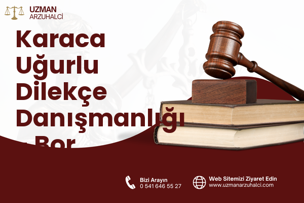Karaca Uğurlu Dilekçe Danışmanlığı - Bor