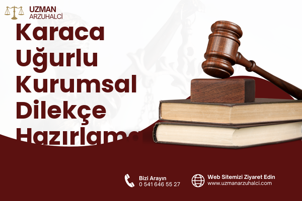 Karaca Uğurlu Kurumsal Dilekçe Hazırlama - Bor
