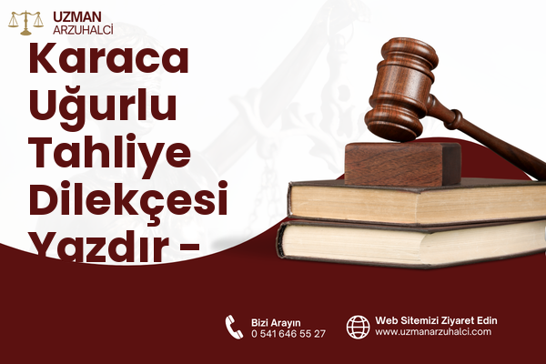 Karaca Uğurlu Tahliye Dilekçesi Yazdır - Bor