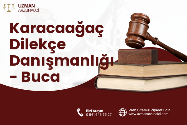 Karacaağaç Dilekçe Danışmanlığı - Buca