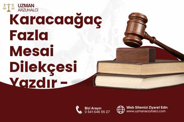 Karacaağaç Fazla Mesai Dilekçesi Yazdır - Buca