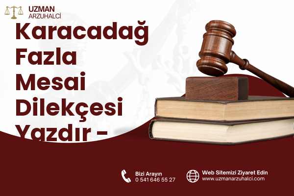 Karacadağ Fazla Mesai Dilekçesi Yazdır - Siverek
