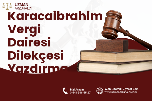Karacaibrahim Vergi Dairesi Dilekçesi Yazdırma - Merkez