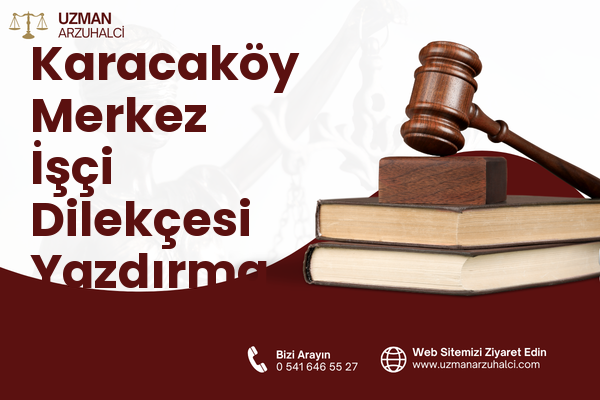 Karacaköy Merkez İşçi Dilekçesi Yazdırma - Çatalca