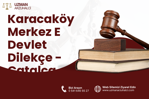 Karacaköy Merkez E Devlet Dilekçe - Çatalca