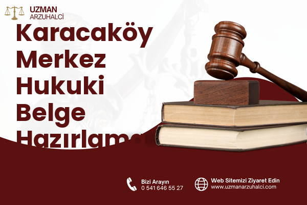 Karacaköy Merkez Hukuki Belge Hazırlama - Çatalca
