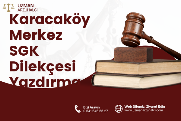 Karacaköy Merkez SGK Dilekçesi Yazdırma - Çatalca