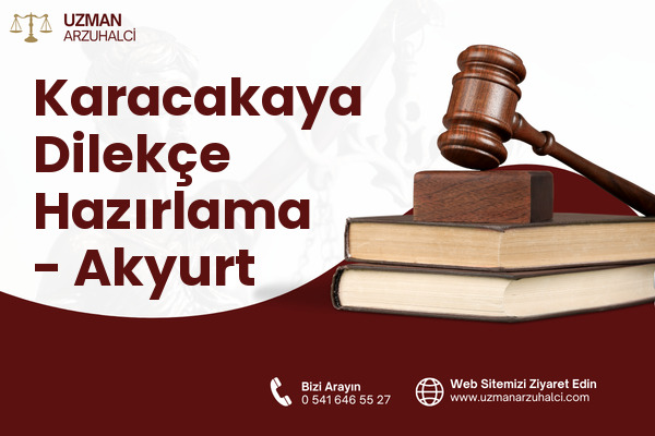 Karacakaya Dilekçe Hazırlama - Akyurt