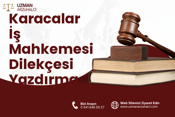 Karacalar İş Mahkemesi Dilekçesi Yazdırma - Akyurt