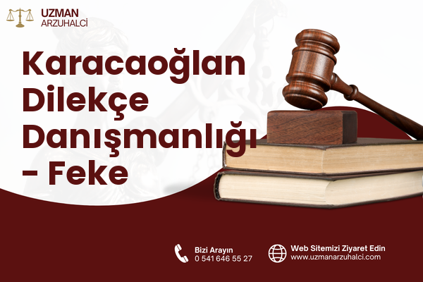 Karacaoğlan Dilekçe Danışmanlığı - Feke