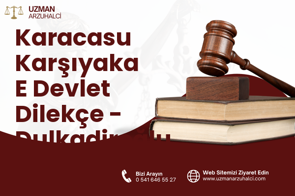 Karacasu Karşıyaka E Devlet Dilekçe - Dulkadiroğlu